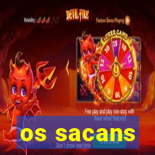 os sacans